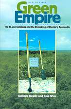 Green Empire: The St. Joe Company and the Remaking of Florida's Panhandle