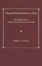 Chaucer from Prentice to Poet: The Metaphor of Love in Dream Visions and Troilus and Criseyde