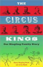 The Circus Kings: Our Ringling Family Story