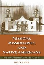 Missions, Missionaries, and Native Americans: Long-Term Processes and Daily Practices