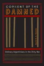 Consent of the Damned: Ordinary Argentinians in the Dirty War