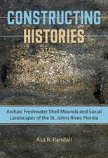 Constructing Histories: Archaic Freshwater Shell Mounds and Social Landscapes of the St. Johns River, Florida