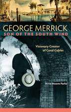 George Merrick, Son of the South Wind: Visionary Creator of Coral Gables