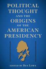 Political Thought and the Origins of the American Presidency