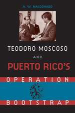 Teodoro Moscoso and Puerto Rico's Operation Bootstrap