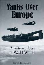 Yanks Over Europe: American Flyers in World War II