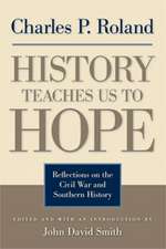 History Teaches Us to Hope: Reflections on the Civil War and Southern History