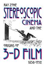 Stereoscopic Cinema & the Origins of 3-D Film, 1838-1952