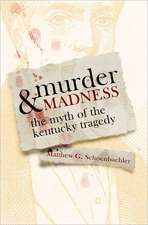 Murder & Madness: The Myth of the Kentucky Tragedy