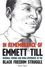 In Remembrance of Emmett Till: Regional Stories and Media Responses to the Black Freedom Struggle