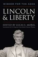 Lincoln and Liberty: Wisdom for the Ages