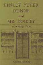 Finley Peter Dunne and Mr. Dooley: The Chicago Years