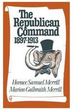 The Republican Command: 1897-1913