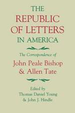 The Republic of Letters in America: The Correspondence of John Peale Bishop and Allen Tate