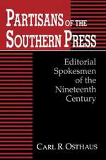 Partisans of the Southern Press: Editorial Spokesmen of the Nineteenth Century