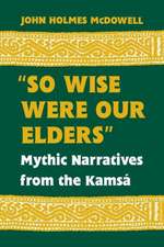 So Wise Were Our Elders: Mythic Narratives from the Kamsa