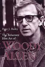 The Reluctant Film Art of Woody Allen