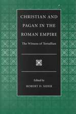 Christian and Pagan in the Roman Empire the Witness of Tertullian