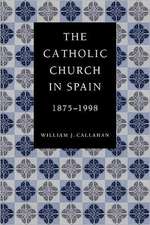 The Catholic Church in Spain, 1875-1998