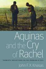 Aquinas and the Cry of Rachel: Thomistic Reflections on the Problem of Evil