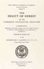 The Delict of Heresy in Its Commission, Penalization, Absolution