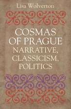 Cosmas of Prague: Narrative, Classicism, Politics