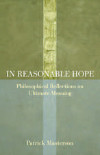 In Reasonable Hope: Philosophical Reflections on Ultimate Meaning