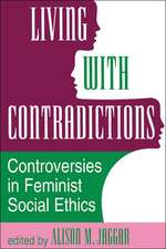 Living With Contradictions: Controversies In Feminist Social Ethics