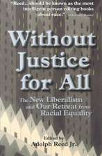 Without Justice For All: The New Liberalism And Our Retreat From Racial Equality