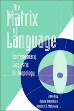 The Matrix Of Language: Contemporary Linguistic Anthropology