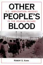 Other People's Blood: U.s. Immigration Prisons In The Reagan Decade