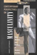 Contemporary Perspectives On Masculinity: Men, Women, And Politics In Modern Society, Second Edition