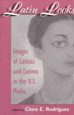 Latin Looks: Images Of Latinas And Latinos In The U.s. Media