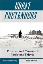 Great Pretenders: Pursuits And Careers Of Persistent Thieves