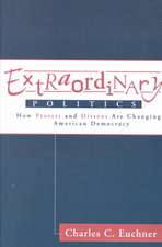 Extraordinary Politics: How Protest And Dissent Are Changing American Democracy