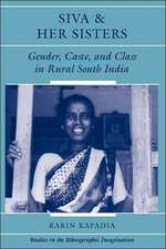 Siva And Her Sisters: Gender, Caste, And Class In Rural South India