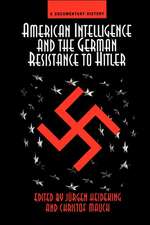 American Intelligence And The German Resistance: A Documentary History