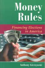 Money Rules: Financing Elections In America