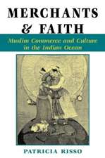 Merchants And Faith: Muslim Commerce And Culture In The Indian Ocean