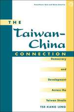 The Taiwan-china Connection: Democracy And Development Across The Taiwan Straits