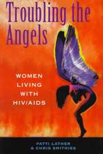 Troubling The Angels: Women Living With Hiv/aids