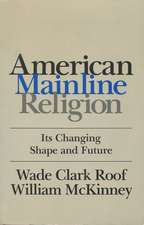 American Mainline Religion: Its Changing Shape and Future