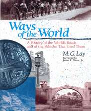 Ways of the World: A History of the World's Roads and of the Vehicles that Used Them