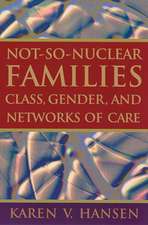 Not-So-Nuclear Families: Class, Gender, and Networks of Care