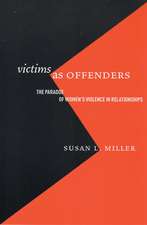 Victims as Offenders: The Paradox of Women's Violence in Relationships