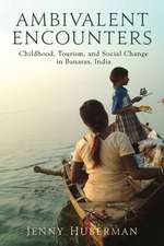 Ambivalent Encounters: Childhood, Tourism, and Social Change in Banaras, India