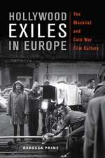 Hollywood Exiles in Europe: The Blacklist and Cold War Film Culture