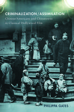 Criminalization/Assimilation: Chinese/Americans and Chinatowns in Classical Hollywood Film