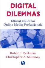 Digital Dilemmas: Ethical Issues for Online Media Professionals