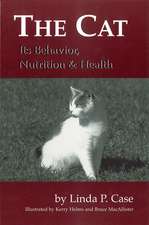 The Cat: Its Behavior, Nutrition & Health